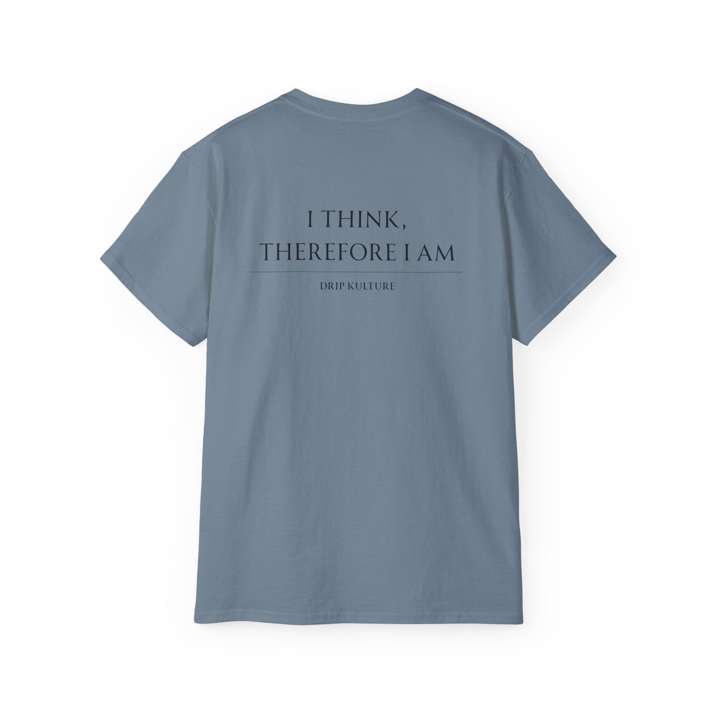 I Think, Therefore I Am Unisex Tee - Multiple Colors