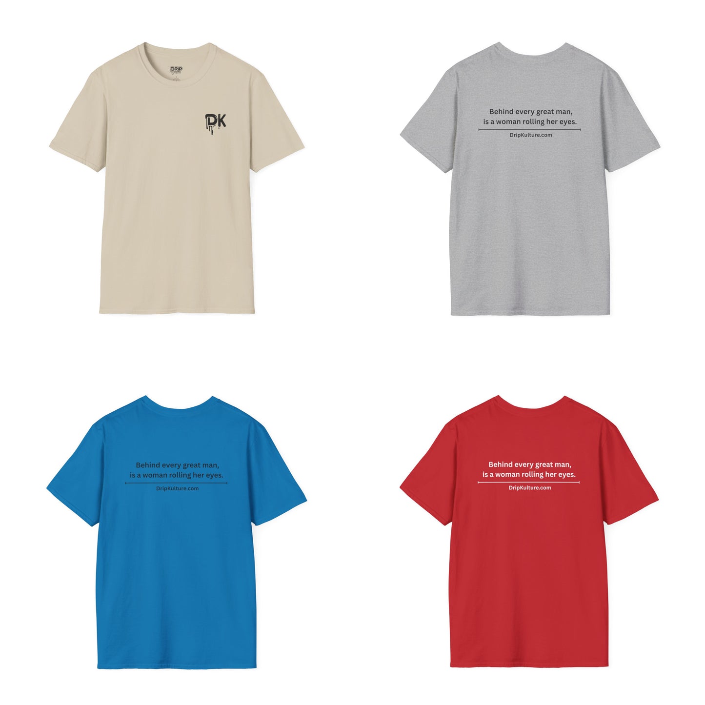 Behind Every Man Unisex T-Shirt - Multiple Colors