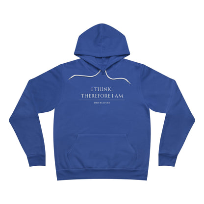 I Think, Therefore I Am Unisex Hoodie - Multiple Colors