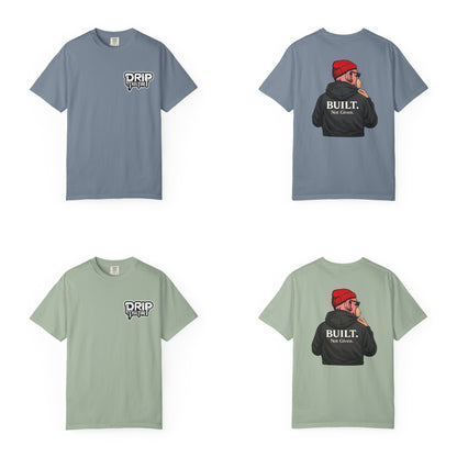Drip Kulture Built. Not Given. Unisex T-shirt - Multiple Colors