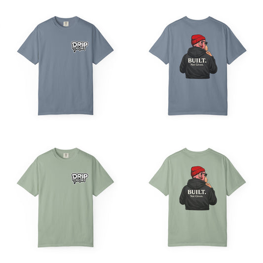 Drip Kulture Built. Not Given. Unisex T-shirt - Multiple Colors