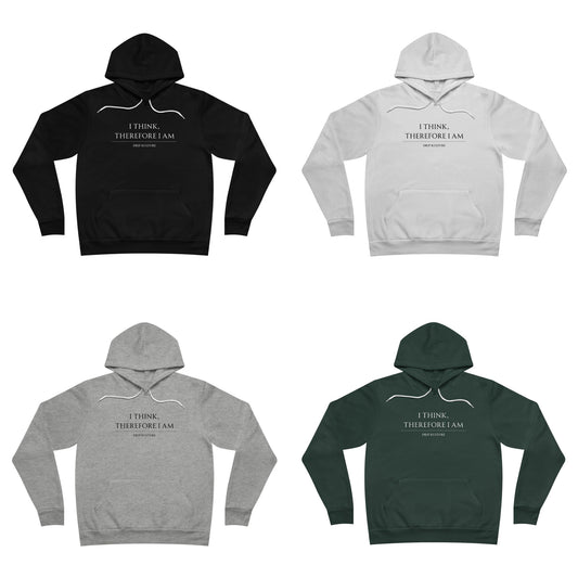 I Think, Therefore I Am Unisex Hoodie - Multiple Colors